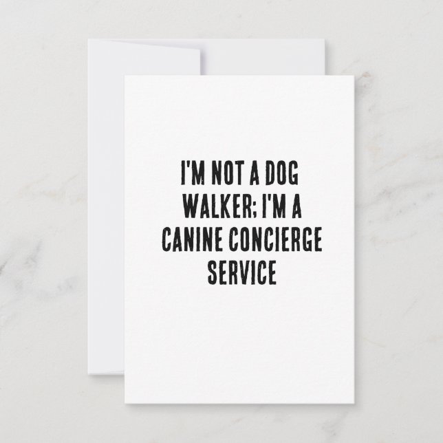 I'm not a dog walker; I'm a canine concierge  Thank You Card (Front)