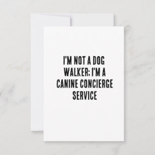 I'm not a dog walker; I'm a canine concierge Thank You Card