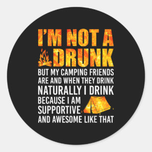 I'm Not A Drunk But My Camng Friends Are Funny Say Classic Round Sticker