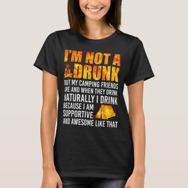 I'm Not A Drunk But My Camng Friends Are Funny Say T-Shirt (Front)
