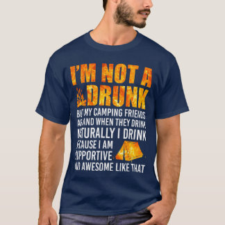 Im Not A Drunk But My Camping Friends are Funny Sa T-Shirt