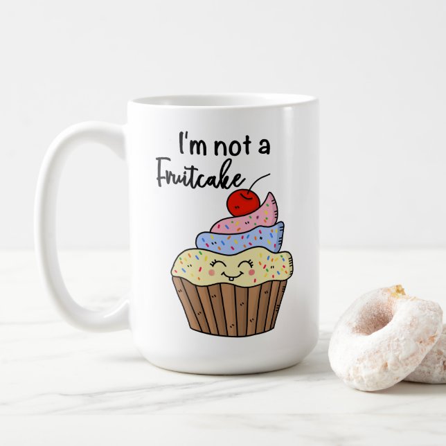 I'm not a fruitcake coffee mug (With Donut)