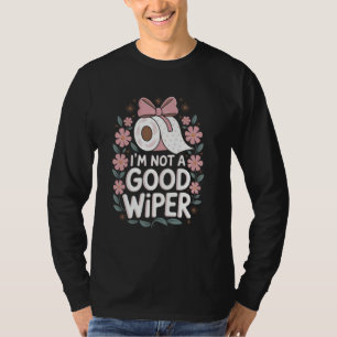 Im Not a Good Wiper Adult Embarrassing Humour Inap T-Shirt