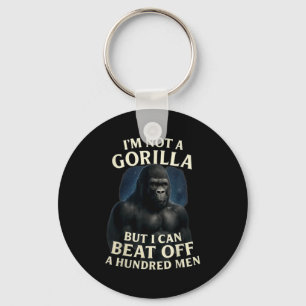 I'm Not A Gorilla But I Can Beat Off A 100 Men Fun Key Ring