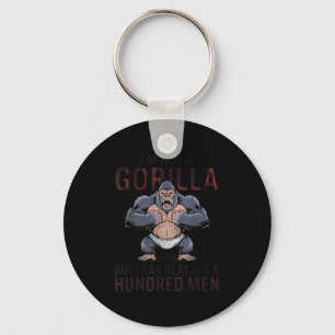 I'm Not A Gorilla But I Can Beat Off Hundred Men A Key Ring