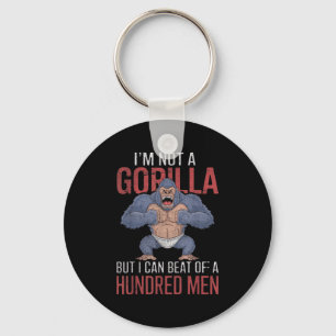 I'm Not A Gorilla But I Can Beat Off Hundred Men A Key Ring