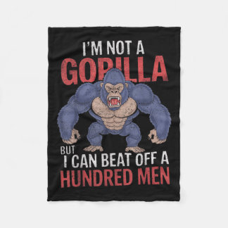 Im Not A Gorilla But I Can Beat Off Hundred Men Ad Fleece Blanket