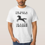 I'm Not A Gym Rat I'm A Gym Unicorn T-Shirt<br><div class="desc">Exercise in style.</div>