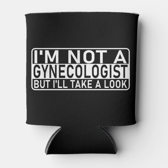 I'm not a gynaecologist but I'll take a look Funny Can Cooler (Front)