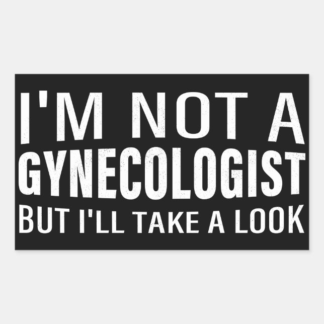 I'm not a gynaecologist but I'll take a look Meme Rectangular Sticker (Front)