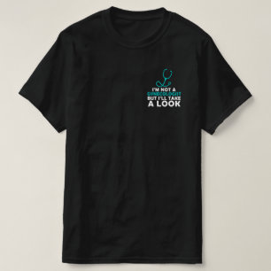 I'M Not A Gynaecologist But I'll Take A Look T-Shirt