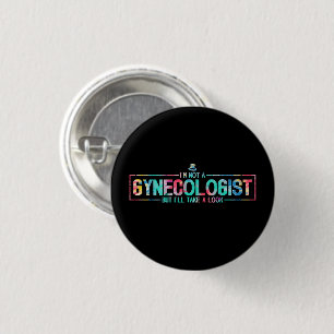 I'm Not A Gynaecologist But I'll Take A Look TieDy 3 Cm Round Badge