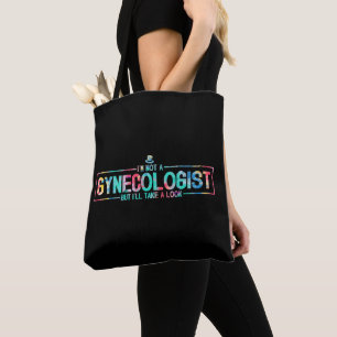 I'm Not A Gynaecologist But I'll Take A Look TieDy Tote Bag