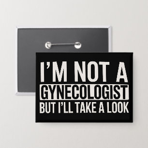 I'm Not A Gynaecologist But I'LL TAKE LOOK Gag