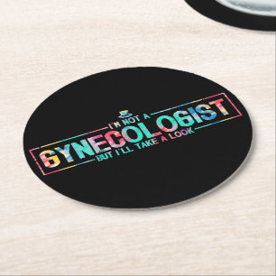 I'm Not A Gynecologist But I'll Take A Look TieDye Round Paper Coaster
