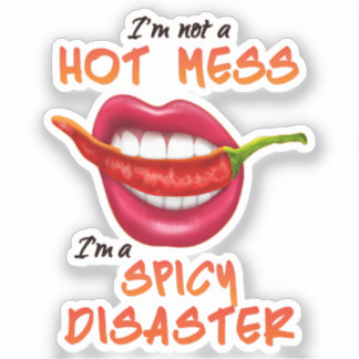 I'm Not A Hot Mess I'm A Spicy Disaster funny sexy