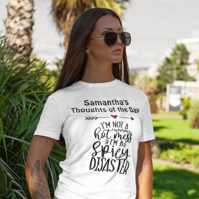 I'm Not a Hot Mess I'm a Spicy Disaster  T-Shirt (Creator Uploaded)