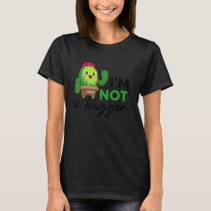 I'm Not A Hugger Botanical Gardening Cacti Indoor  T-Shirt