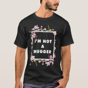 Im not a hugger cute flower personal boundaries s T-Shirt