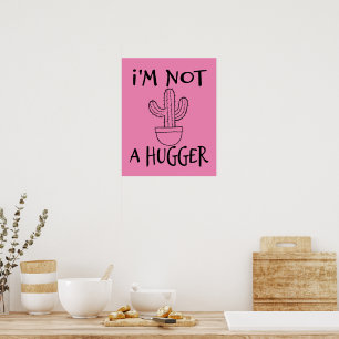 I'm Not A Hugger Funny Cactus Poster