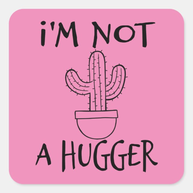 I'm Not A Hugger Funny Cactus  Square Sticker (Front)