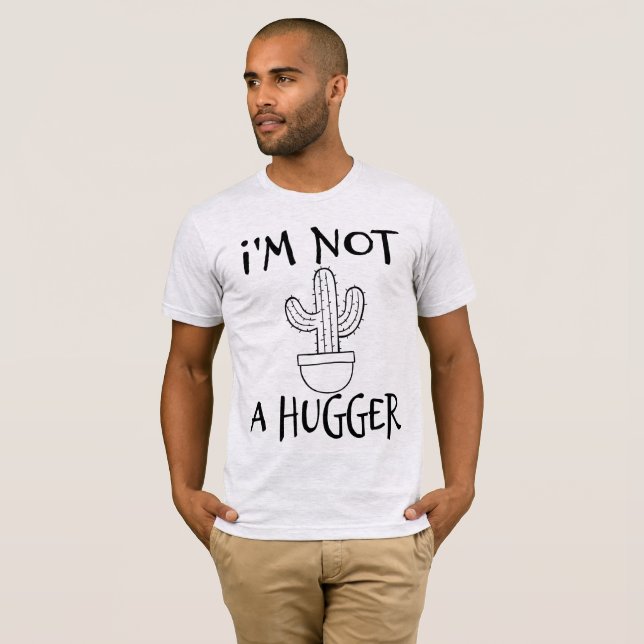 I'm Not A Hugger Funny Cactus  T-Shirt (Front Full)