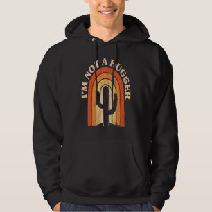I'm Not A Huggers  Cactus Anti Hugging Sarcastic R Hoodie