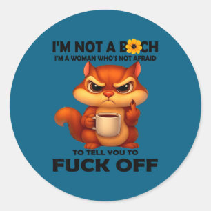 I'm Not A I'm A Woman Who's Not Afraid To Tell You Classic Round Sticker