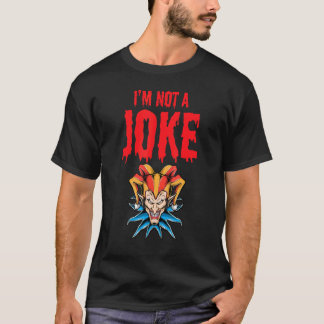 I'm Not A Joke 2 T-Shirt