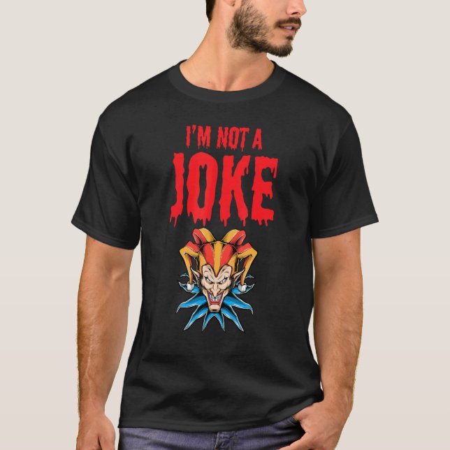 I'm Not A Joke 2 T-Shirt (Front)