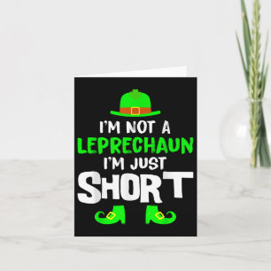 Im Not A Leprechaun Im Just Short Shirt St Patrick Card