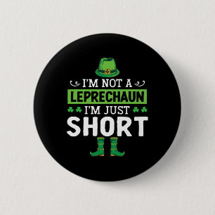 I'm Not A Leprechaun I'm Just Short St. Patricks D 6 Cm Round Badge