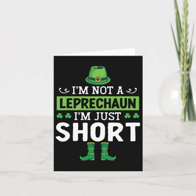 I'm Not A Leprechaun Im Just Short St. Patricks Da Card (Front)