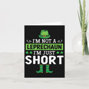 I'm Not A Leprechaun Im Just Short St. Patricks Da Card