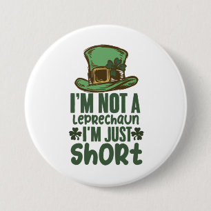 I'm Not a Leprechaun Im Just Short St Patricks Day 7.5 Cm Round Badge