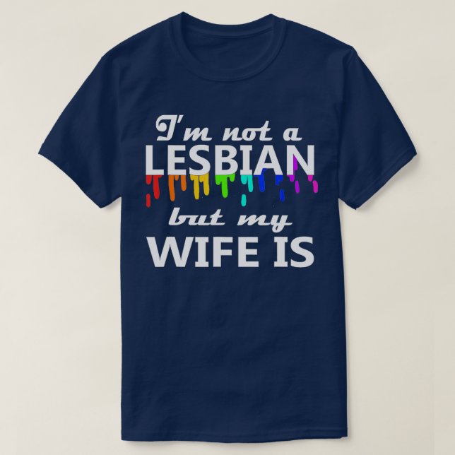 Im Not A Lesbian But My Wife Is Couple LGBT Weddin T-Shirt (Design Front)