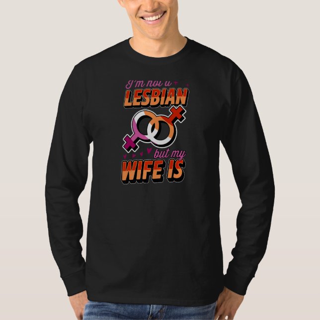 I'm Not A Lesbian But My Wife Is Lesbian Pride Jok T-Shirt (Front)
