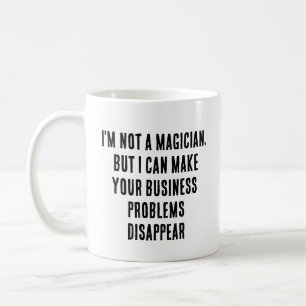 I'm not a magician, but I can make your business  Coffee Mug