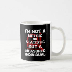I'm not a metric... but a measured individual coffee mug