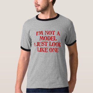 I'm not a model I just look like one ringer tee