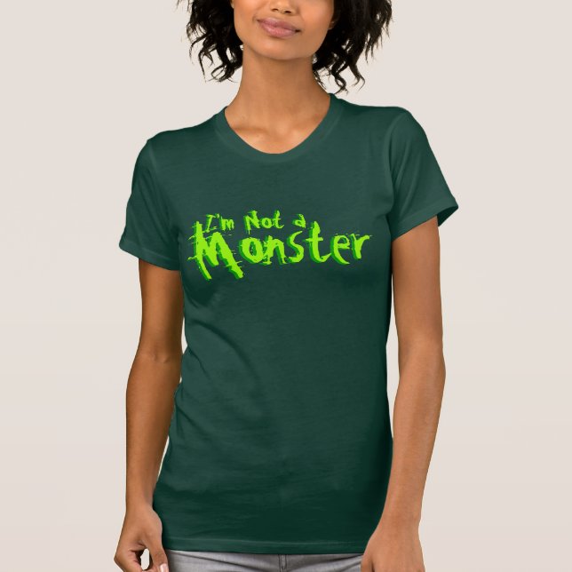 I'm Not A Monster Halloween T-Shirt (Front)
