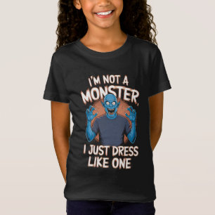 I'm not a monster I just dress like one Halloween T-Shirt