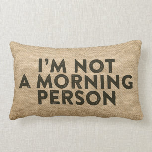 Im not a morning person Burlap Funny Lumbar Cushion