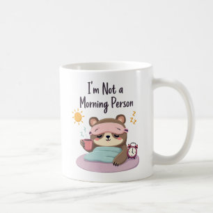 I'm Not a Morning Person Coffee Mug