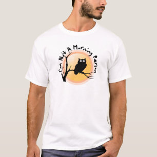 I'm Not A Morning Person funny owl quote T-Shirt