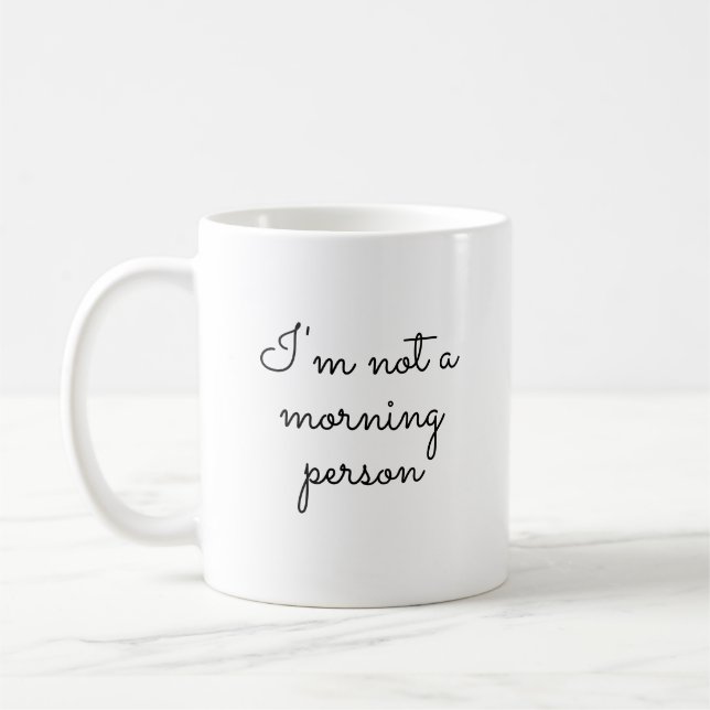 I'm not a morning person,  Saying on  Coffee Mug (Left)