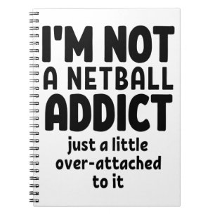 I'm not a netball addict. notebook