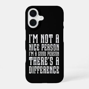 I'm not a nice person I'm a good person Funny iPhone 16 Case