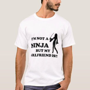 I'm Not a Ninja But My Girlfriend Is T-Shirt