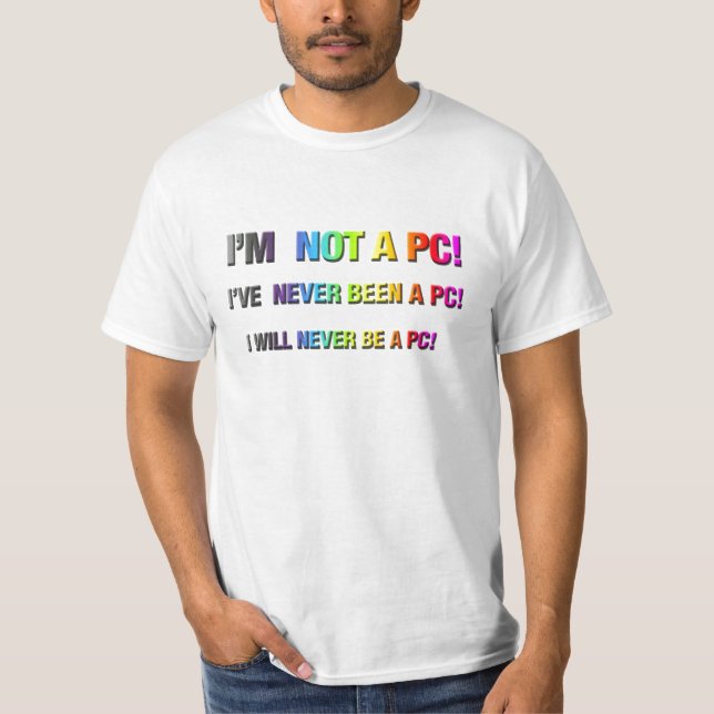 I'm NOT a PC! T-Shirt (Front)